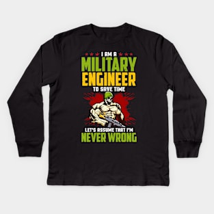 I Am A Military Engineer: Assume I'm Never Wrong Kids Long Sleeve T-Shirt